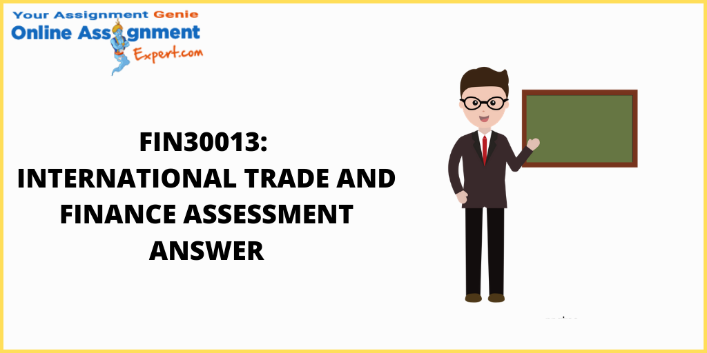 FIN30013: International Trade and Finance Assessment Answer