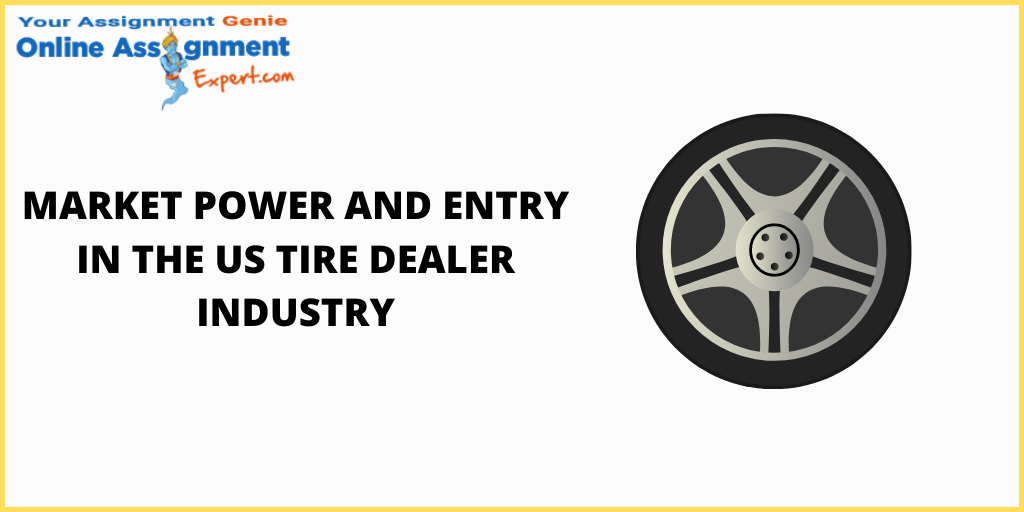 Market Power and Entry in the US Tire Dealer Industry Assessment Guide!