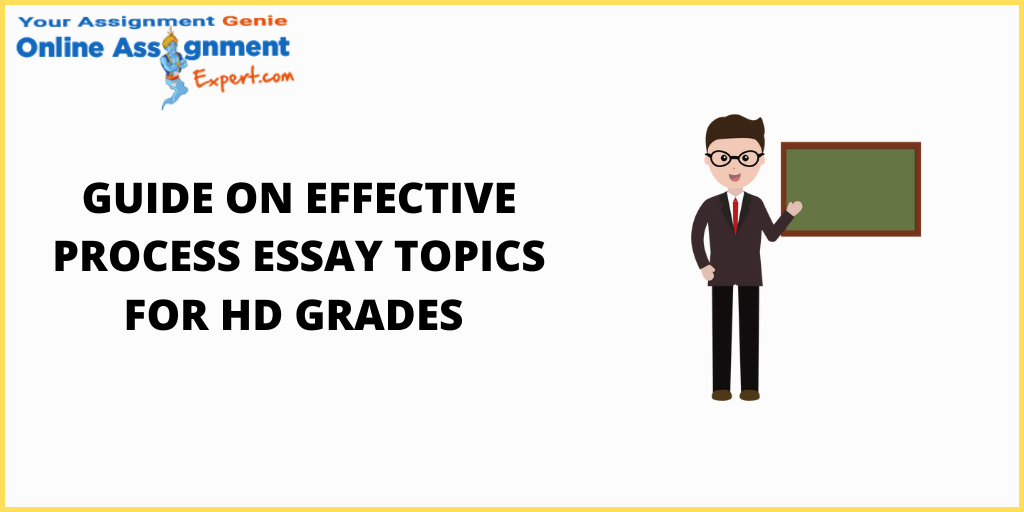 Guide on Effective Process Essay Topics for HD Grades