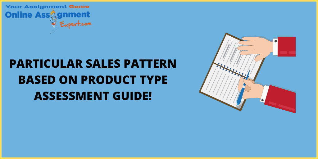 Particular Sales Pattern Based On Product Type Assessment Answer!