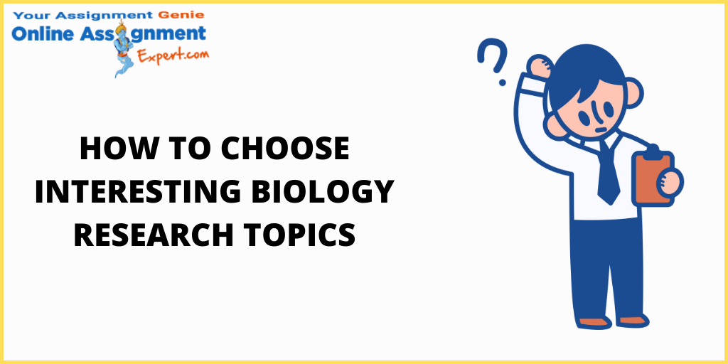 How to Choose Interesting Biology Research Topics