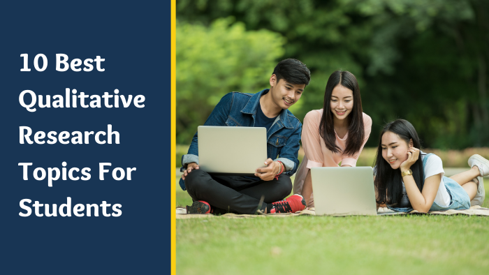 10 Best Qualitative Research Topics for Students