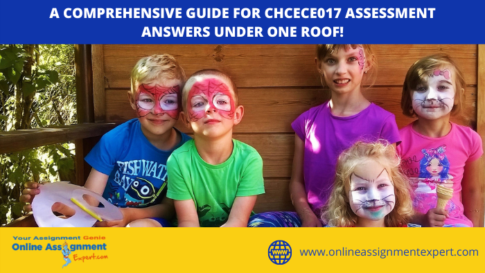 A Comprehensive Guide For CHCECE017 Assessment Answers Under One Roof!