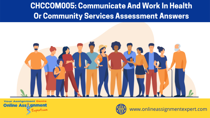 CHCCOM005: Communicate and Work in Health or Community Services Assessment Answers