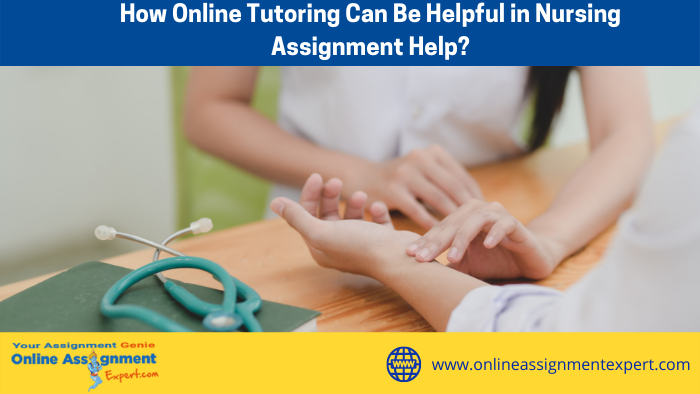 Online Tutoring is Helpful in Nursing Assignment Help