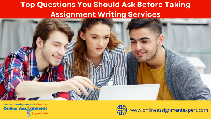 Questions You Should Ask Before Taking Assignment Writing Services