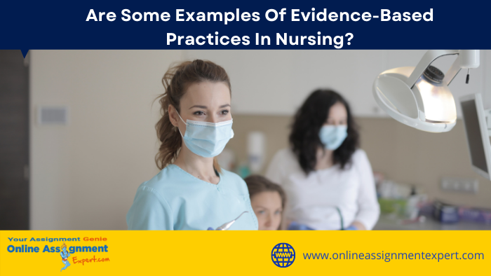 Examples Of Evidence-Based Practices In Nursing