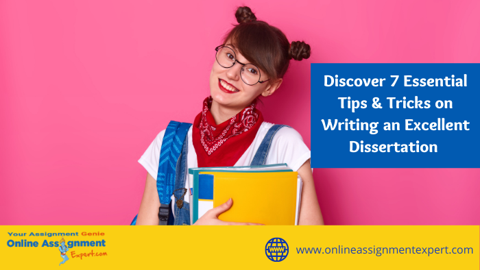Discover 7 Essential Tips & Tricks on Writing an Excellent Dissertation
