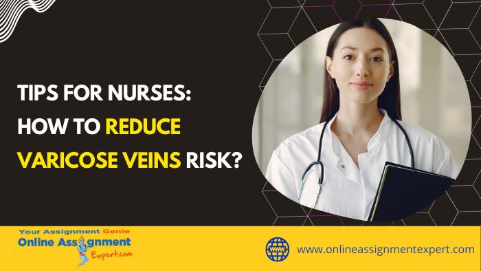 Tips for Nurses: How to Reduce Varicose Veins Risk?