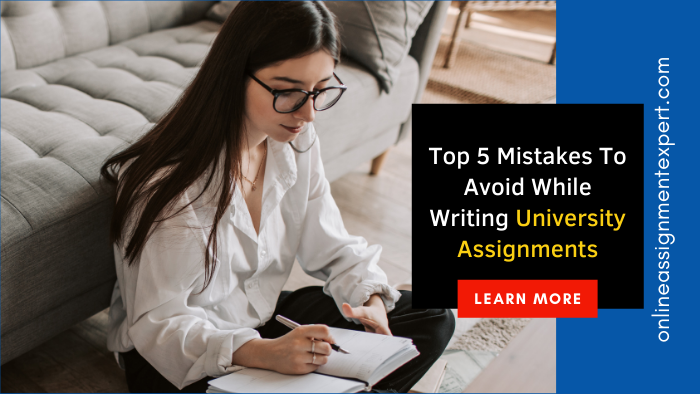Top 5 Mistakes to Avoid While Writing University Assignments