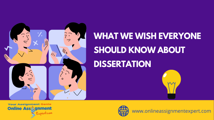 What We Wish Everyone Should Know About Dissertation