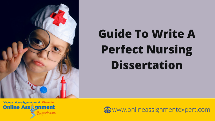 Guide To Write A Perfect Nursing Dissertation