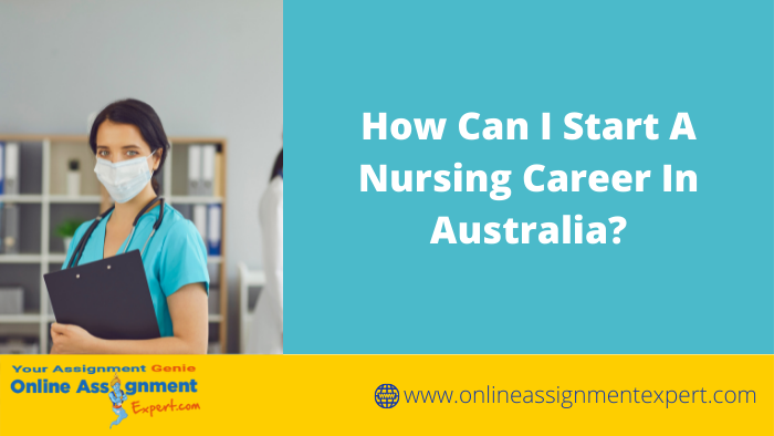 How Can I Start A Nursing Career In Australia