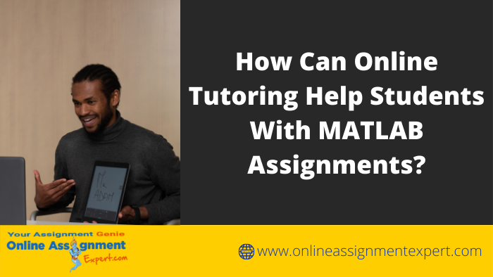 Benefits of Online Tutoring for MATLAB Assignments
