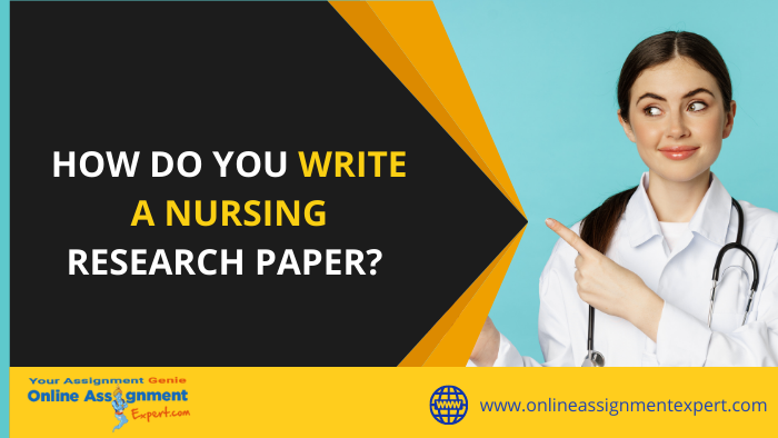How Do You Write A Nursing Research Paper?