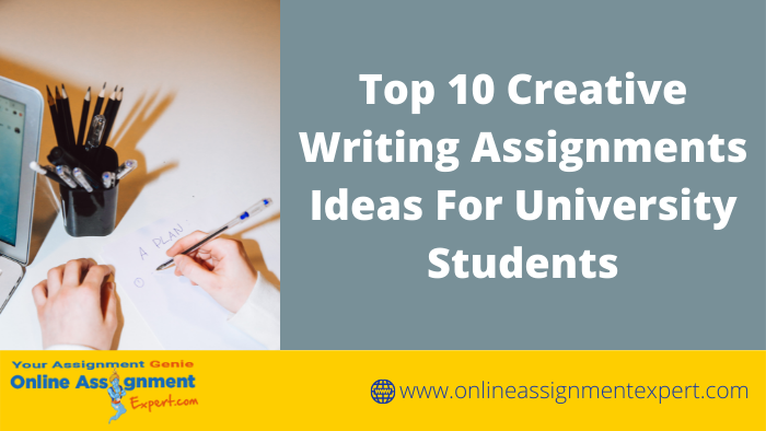 Top 10 Creative Writing Assignments Ideas For University Students