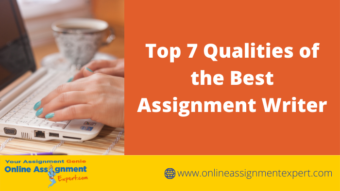 Top Qualities of an Assignment Writer