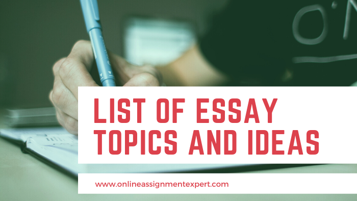 List Of Essay Topics And Ideas