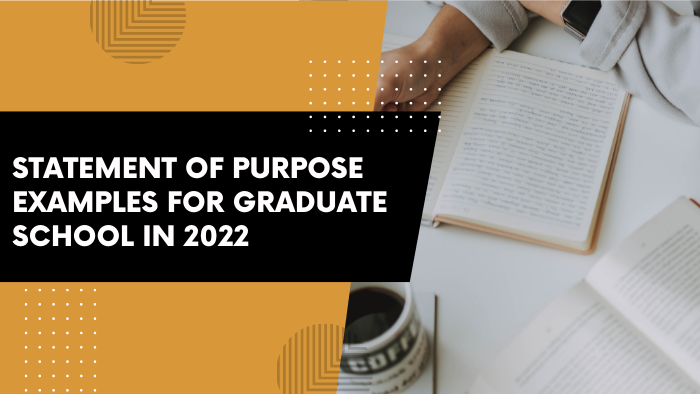 Statement of Purpose Examples for Graduate School in 2022