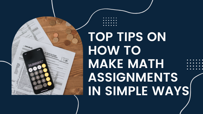 Top Tips on How to Make Math Assignments in Simple Ways