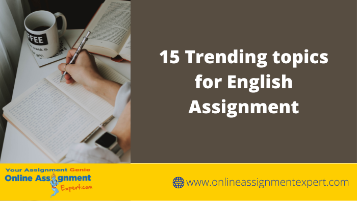15 Trending topics for English Assignment