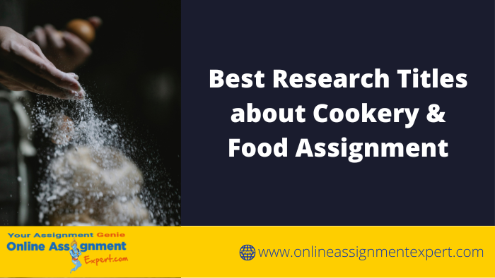 Best Research Titles about Cookery & Food Assignment