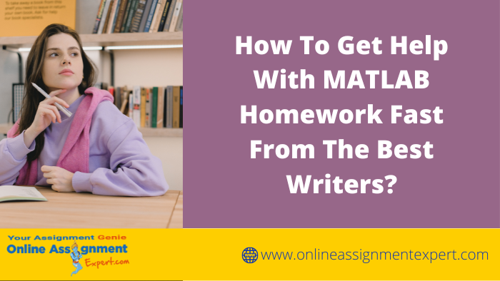How To Get Help With MATLAB Homework Fast From The Best Writers?