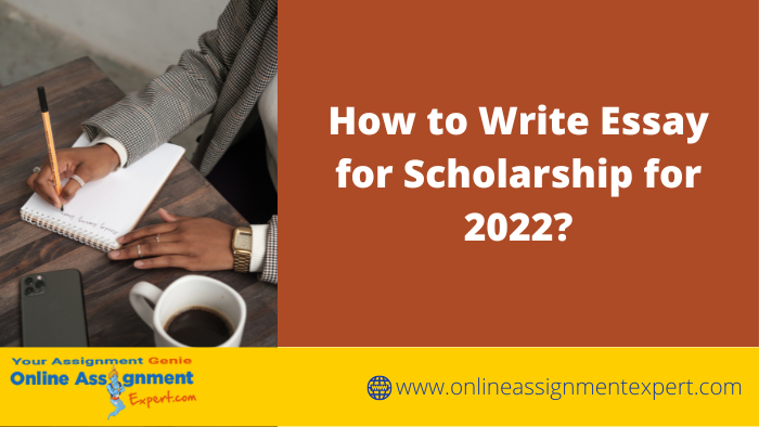 How to Write Essay for Scholarship for 2022