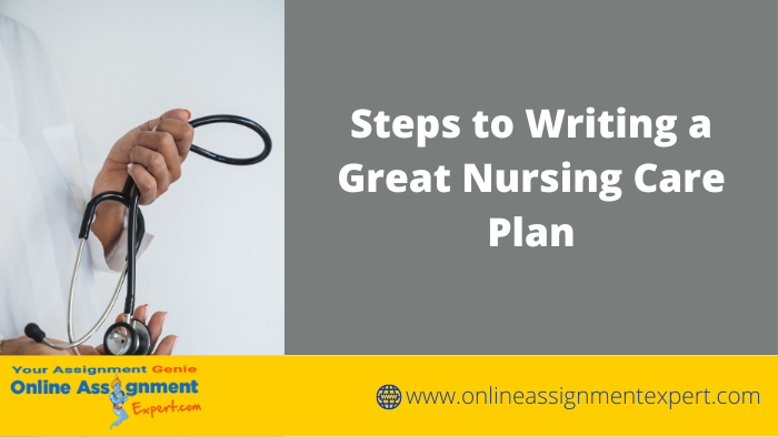 Steps to Writing a Great Nursing Care Plan