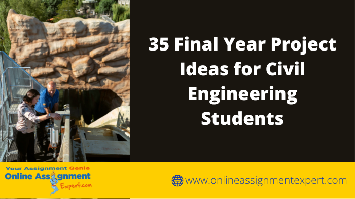 35 Final Year Project Ideas for Civil Engineering Students
