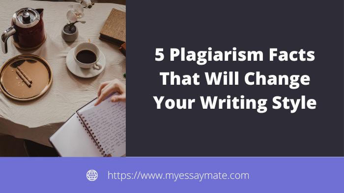 5 Plagiarism Facts That Will Change Your Writing Style!
