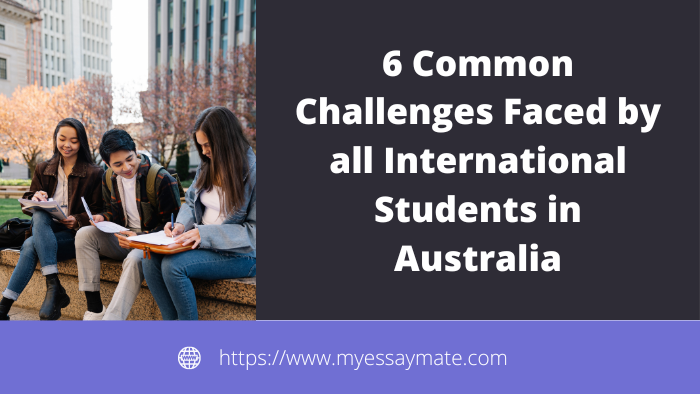 6 Common Challenges Faced by all International Students in Australia