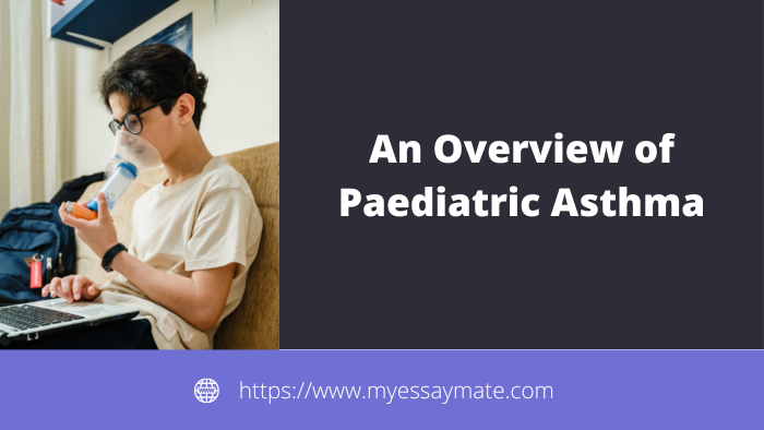 An Overview of Paediatric Asthma