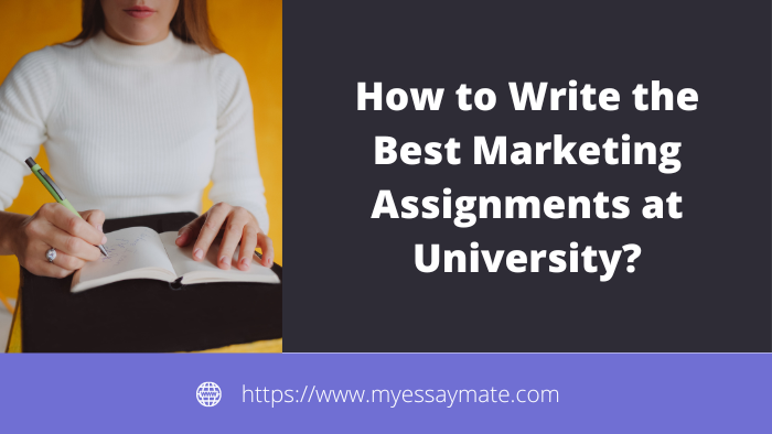 How to Write the Best Marketing Assignments in University