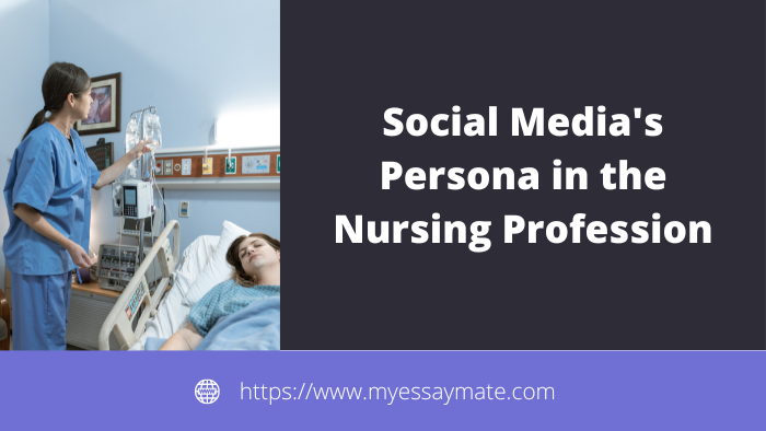 Social Media's Persona in the Nursing Profession