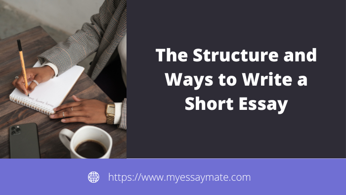 The Structure and Ways to Write a Short Essay