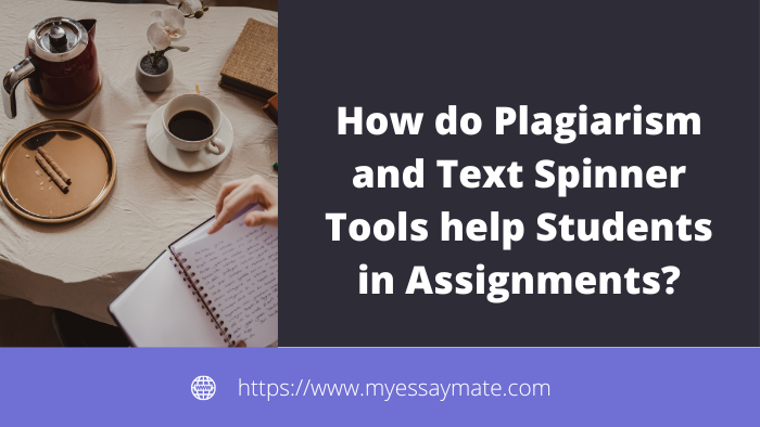 How do Plagiarism and Text Spinner Tools help Students in Assignments?