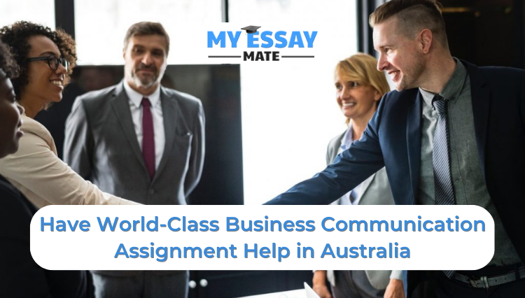 Have World-Class Business Communication Assignment Help in Australia